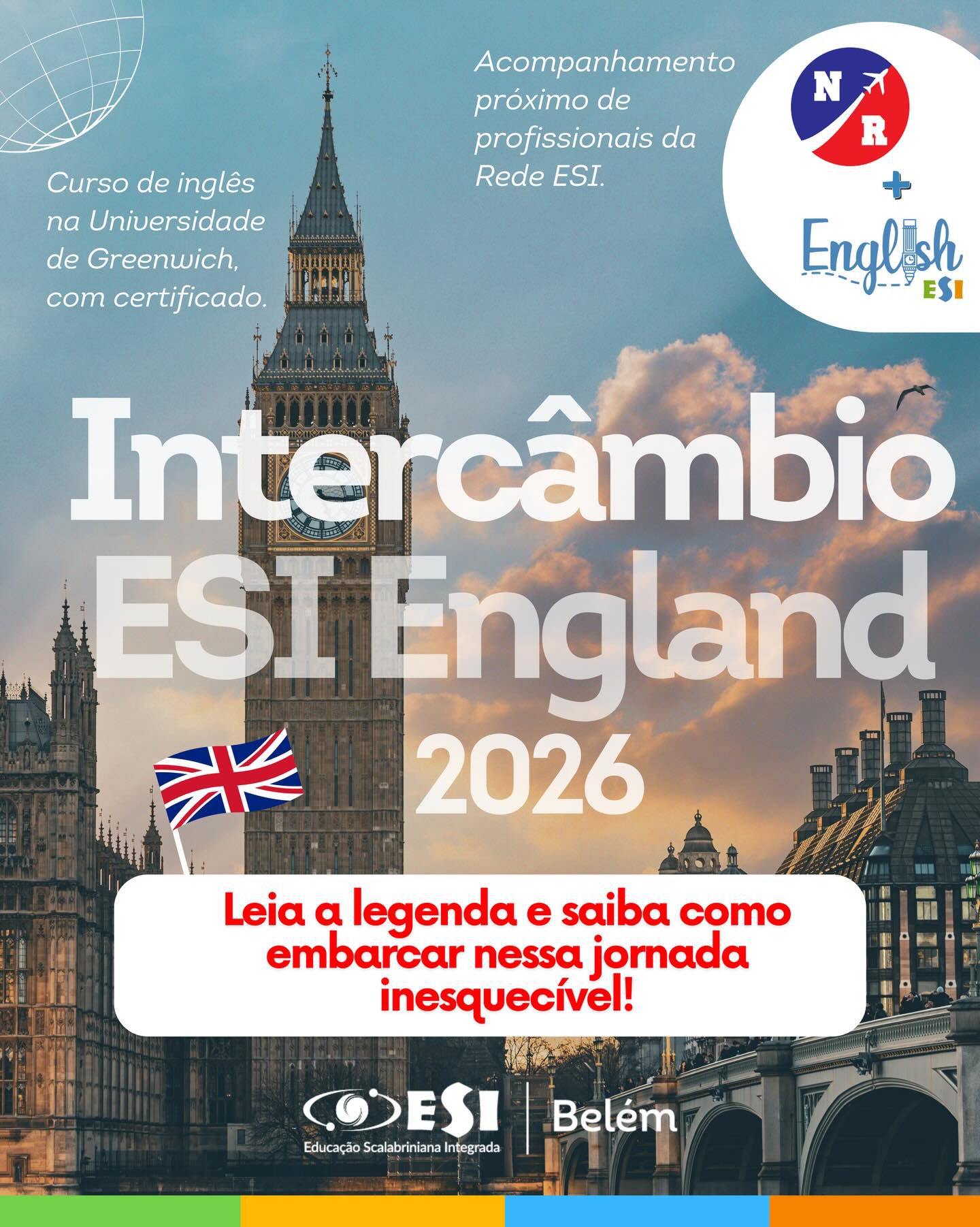 ✨ ESI England: viva Londres do jeito que você sempre sonhou! 🇬🇧✈️

O intercâmbio ESI England leva você para Londres, com curso de inglês na Universidade de Greenwich, com certificado, em um ambiente multicultural, ao lado de estudantes do mundo todo.

Tudo isso com infraestrutura confortável e segura, acompanhamento de profissionais da Rede ESI e monitores da NR Intercâmbio, empresa com reconhecida experiência internacional. A Rede ESI foi convidada por seus parceiros em Cambridge para levar os intercambistas para conhecer a universidade e vivenciar o campus.

Não perca a oportunidade de viver uma experiência inesquecível e ampliar seus horizontes! 🌍✨